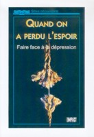 Quand on a perdu l'espoir: Faire face à la dépression